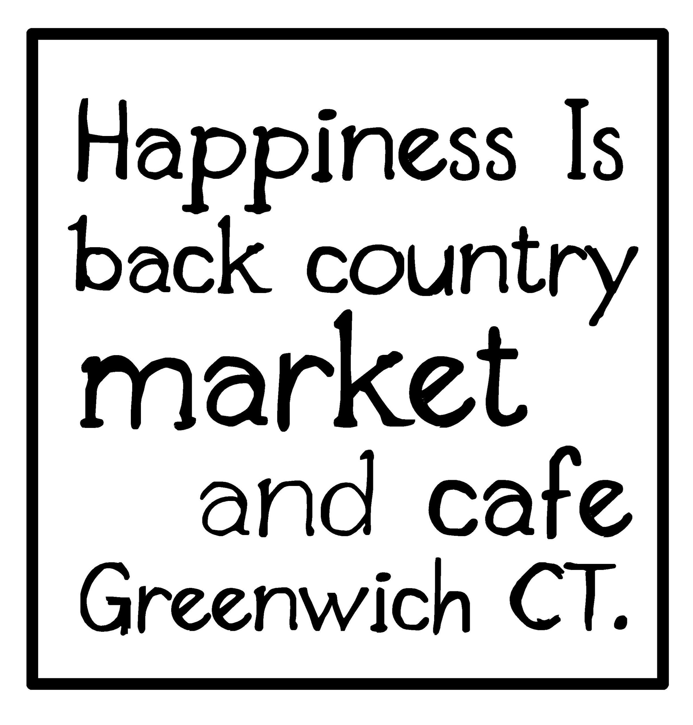 Home Happiness Is Catering Back Country Market & Cafe